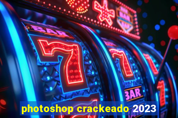 photoshop crackeado 2023